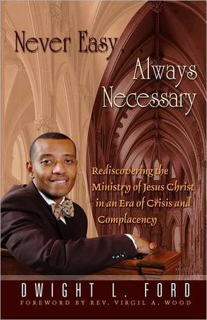 Ford, D: NEVER EASYALWAYS NECESSARY