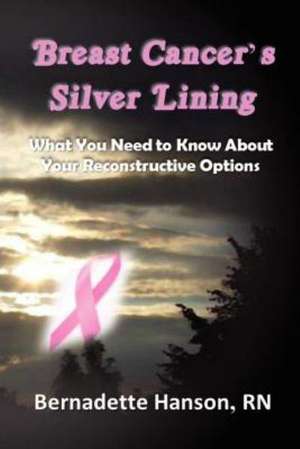 Breast Cancer's Silver Lining de Rn Bernadette Hanson