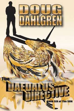 The Daedalus Directive: A Journey Through Lyme Disease de Doug Dahlgren