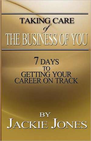 Taking Care of the Business of You de Jackie Jones