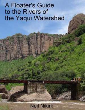 A Floater's Guide to the Rivers of the Yaqui Watershed