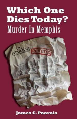 Which One Dies Today? Murder in Memphis de James C. Paavola