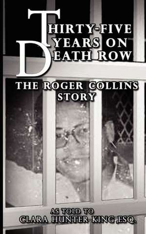 Thirty-Five Years on Death Row: The Roger Collins Story de Clara Hunter-King