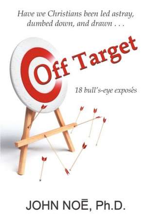 Off Target: 18 Bull's-Eye Expos S de John Reid Noe