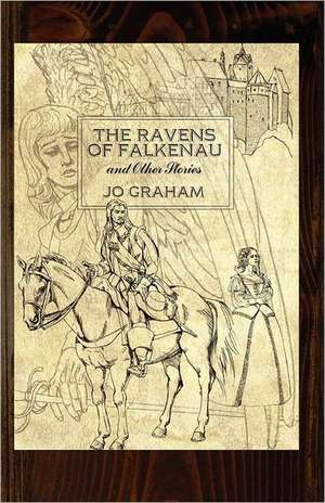 The Ravens of Falkenau de Jo Graham