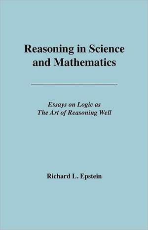 Reasoning in Science and Mathematics de Richard L Epstein