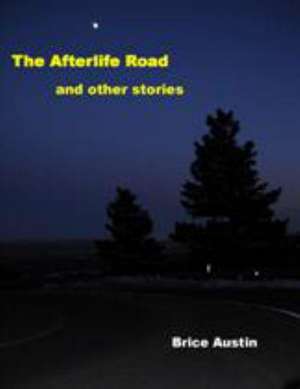 The Afterlife Road de Brice Austin