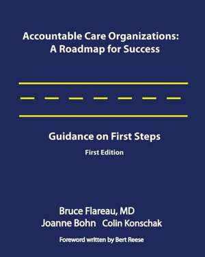 Accountable Care Organizations: Guidance on First Steps de Bruce Flareau