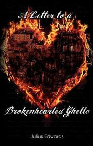 A Letter to a Brokenhearted Ghetto de Julius Edwards