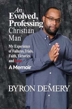 An Evolved, Professing Christian Man de Byron Demery