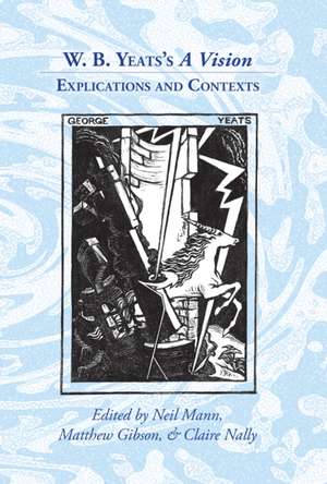 W. B. Yeats`s `A Vision` – Explications and Contexts de Neil Mann