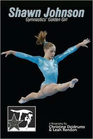 Shawn Johnson: Gymnstars Volume 1 de Christine Dzidrums