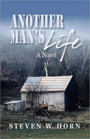 Another Man's Life de Steve Horn