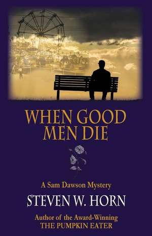 When Good Men Die: A Sam Dawson Mystery de Steven W. Horn