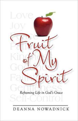 Fruit of My Spirit de Deanna Nowadnick