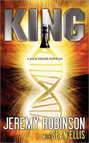 Callsign: King - Book I (a Jack Sigler - Chess Team Novella) de Jeremy Robinson