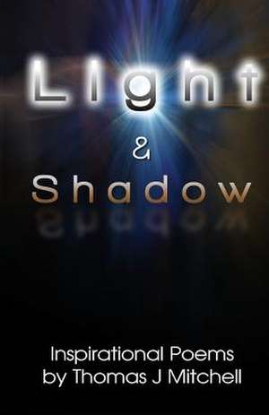 Light & Shadow de Thomas J. Mitchell