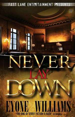 Never Lay Down (Fast Lane Entertainment) de Eyone Williams