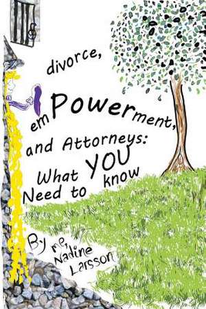 Divorce, Empowerment, and Attorneys de Nadine Larsson