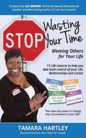 Stop Wasting Your Time Blaming Others for Your Life