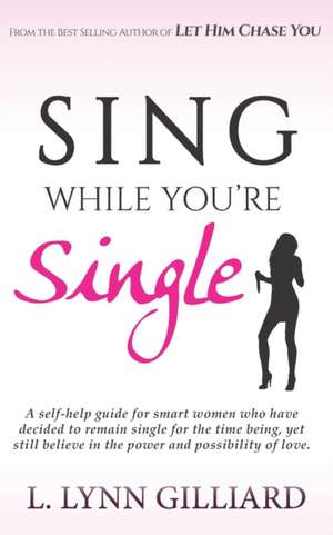 Sing While You're Single de L Lynn Gilliard