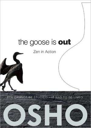 The Goose Is Out: Zen in Action de Osho