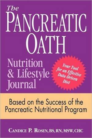 The Pancreatic Oath Nutrition and Lifestyle Journal de Candice P. Rosen