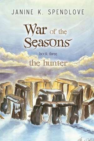 War of the Seasons, Book Three: The Hunter de Janine K. Spendlove