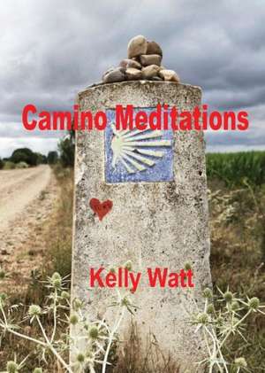 Camino Meditations de Kelly Watt