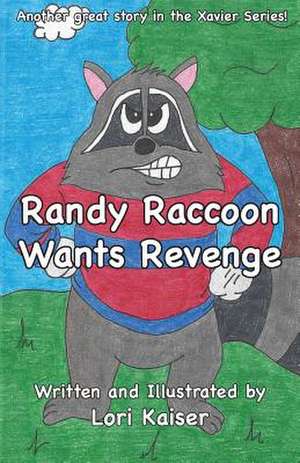 Randy Raccoon Wants Revenge de Lori Kaiser