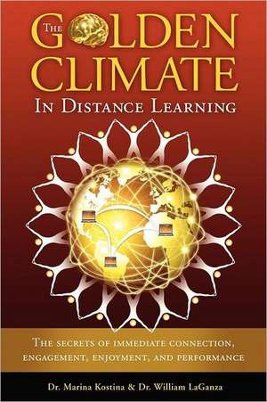 The Golden Climate in Distance Learning: The Secrets of Immediate Connection, Engagement, Enjoyment, and Performance de Marina Kostina