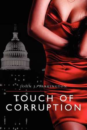 Touch of Corruption: In Pursuit of the Innermost Game de John J. Parkington