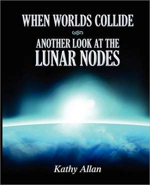 When Worlds Collide: Another Look at the Lunar Nodes de Kathy Allan