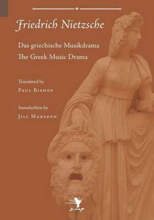 Greek Music Drama de Friedrich Wilhelm Nietzsche