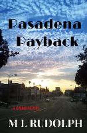 Pasadena Payback de M. L. Rudolph