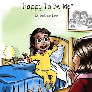 Happy to Be Me! de Patrice Lee