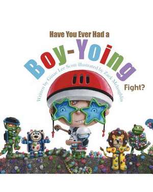 Have You Ever Had a Boy-Yoing Fight? de Ginae Lee Scott