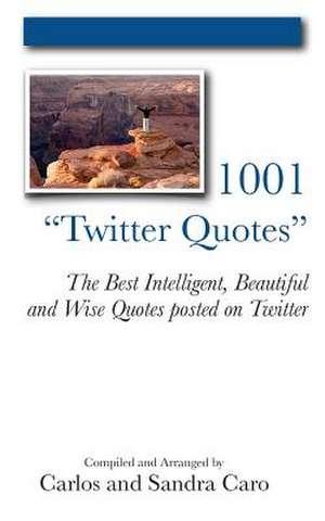 1001 Twitter Quotes de Carlos Caro