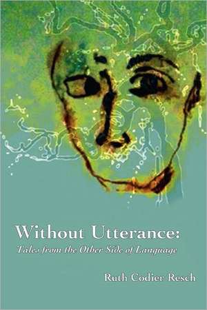 Without Utterance de Ruth Codier Resch