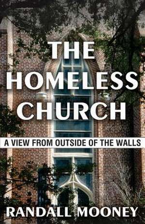 The Homeless Church de Randall Michael Mooney