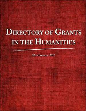 Directory of Grants in the Humanities 2012 de Ed.S. Louis S. Schafer