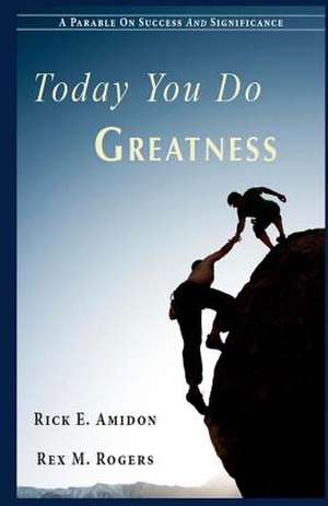 Today You Do Greatness de Rex M. Rogers