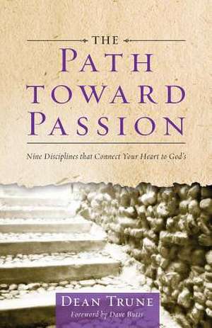 The Path Toward Passion de Dean C. Trune