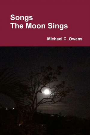 Songs The Moon Sings de Michael C. Owens