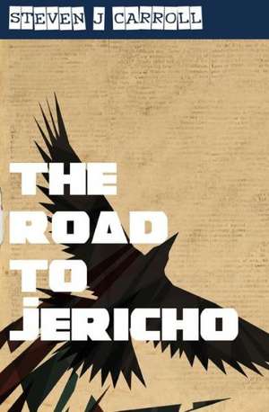 The Road to Jericho de Steven J. Carroll