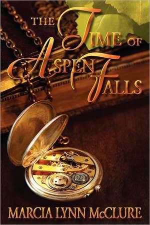 The Time of Aspen Falls de Marcia Lynn McClure