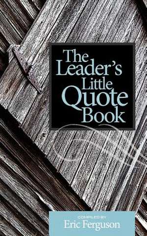 The Leader's Little Quote Book