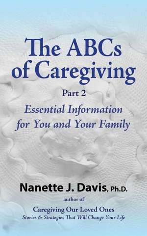 The ABCs of Caregiving, Part 2 de Nanette J. Davis