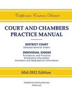 California Eastern District Court and Chambers Practice Manual de Practicing Attorneys/Meliora Law