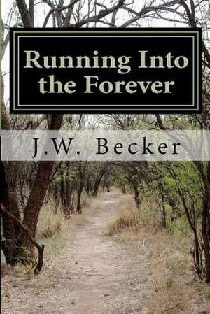 Running Into the Forever de J. W. Becker